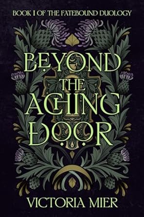 Beyond the Aching Door by Victoria Mier (The Fatebound Duology #1)