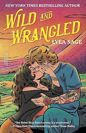Wild and Wrangled by Lyla Sage (Rebel Blue Ranch, #4)