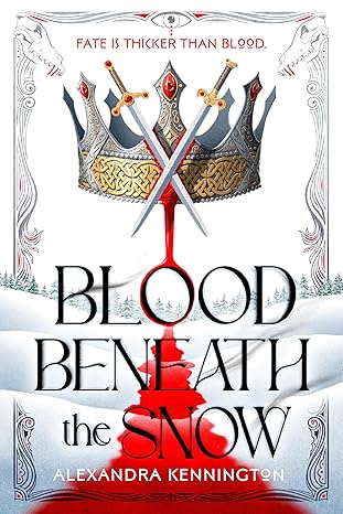 Blood Beneath the Snow by Alexandra Kennington (Blood & Souls #1)