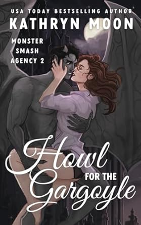 Howl for the Gargoyle by Kathryn Moon (Monster Smash Agency)