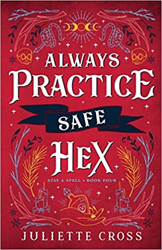 Always Practice Safe Hex by Juliette Cross (Stay a Spell #4)