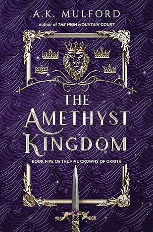 The Amethyst Kingdom by A.K. Mulford (Five Crowns of Okrith #5) LIGHT DAMAGE