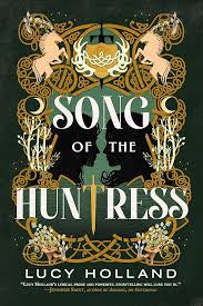 Song of the Huntress by Lucy Holland