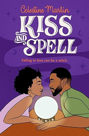Kiss and Spell by Celestine Martin