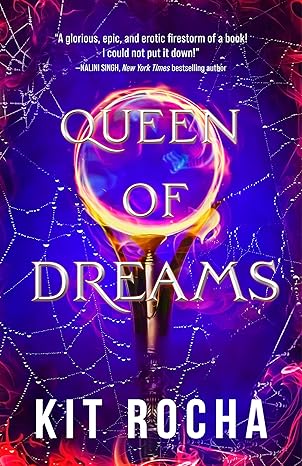 Queen of Dreams by Kit Rocha (Bound to Fire and Steel #2)