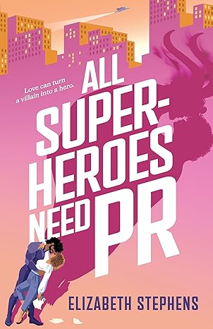 All Superheroes Need PR by Elizabeth Stephens - Event Preorder