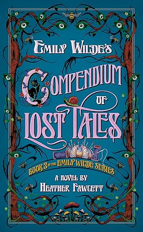 Emily Wilde's Compendium of Lost Tales by Heather Fawcett (Emily Wilde #3 Preorder)