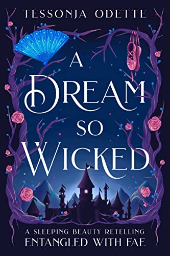 A Dream so Wicked by Tessonja Odette (A Sleeping Beauty Retelling)