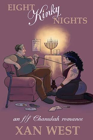 Eight Kinky Nights: an f/f Chanukah romance by Xan West