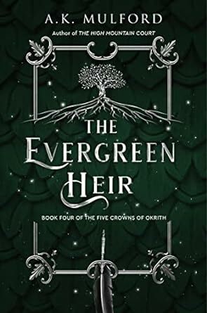 The Evergreen Heir by AK Mulford (The Five Crowns of Okrith #4)
