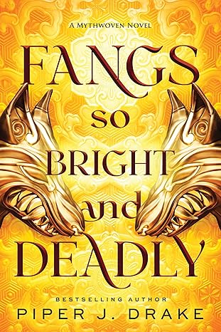 Fangs so Bright and Deadly by Piper J Drake (Mythwoven #2)