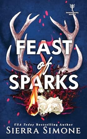 Feast of Sparks by Sierra Simone (Thornchapel #2)