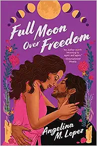 Full Moon Over Freedom by Angelina M Lopez (Milagro Street #2)