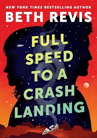 Full Speed to a Crash Landing by Beth Revis