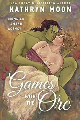 Games with the Orc by Kathryn Moon (Monster Smash Agency #1)