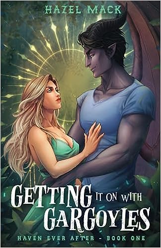 Getting it on with Gargoyles: A Sweet Small-Town Gargoyle Romance by Hazel Mack (Haven Ever After)