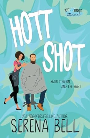 Hott Shot: A Steamy Rush Creek Romantic Comedy by Serena Bell