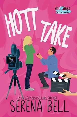 Hott Take: A Steamy Rush Creek Romantic Comedy by Serena Bell