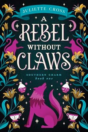 A Rebel Without Claws by Juliette Cross (Southern Charm #1)