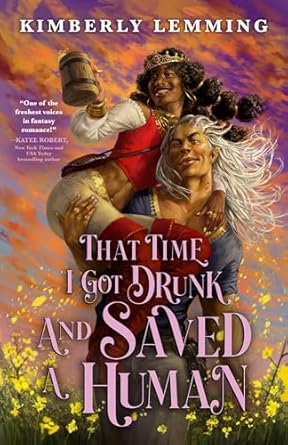 That Time I Got Drunk and Saved a Human by Kimberly Lemming (Mead Mishaps #3)