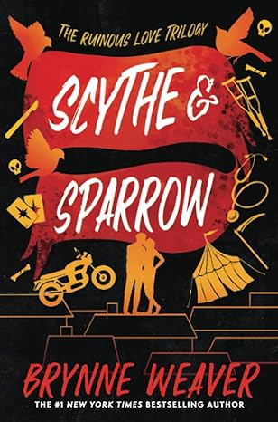 Scythe & Sparrow by Brynne Weaver (Ruinous Love #3)