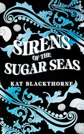 Sirens of The Sugar Seas by Kat Blackthorne