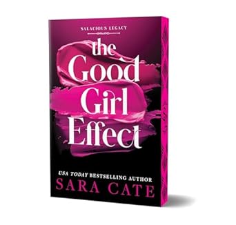 The Good Girl Effect by Sara Cate (Salacious Legacy #1)