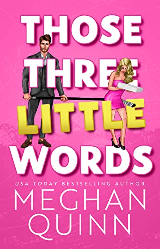 Those Three Little Words by Meghan Quinn