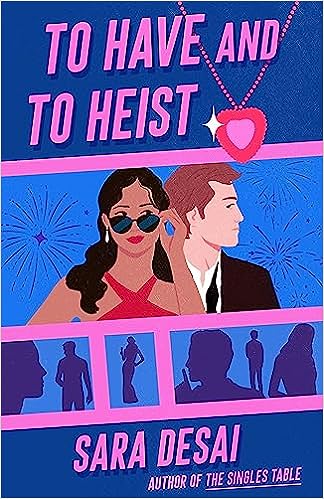 To Have and To Heist by Sara Desai