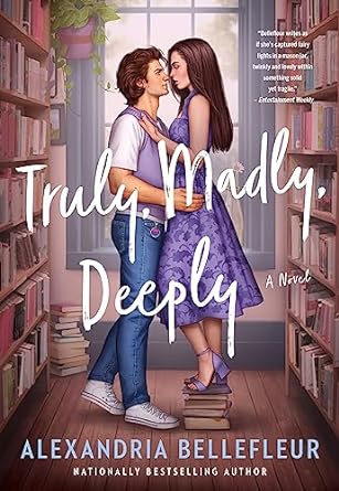 Truly Madly Deeply by Alexandria Bellefleur