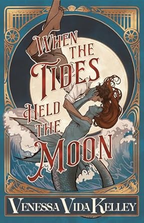 When the Tides Held the Moon by Vanessa Vida Kelley