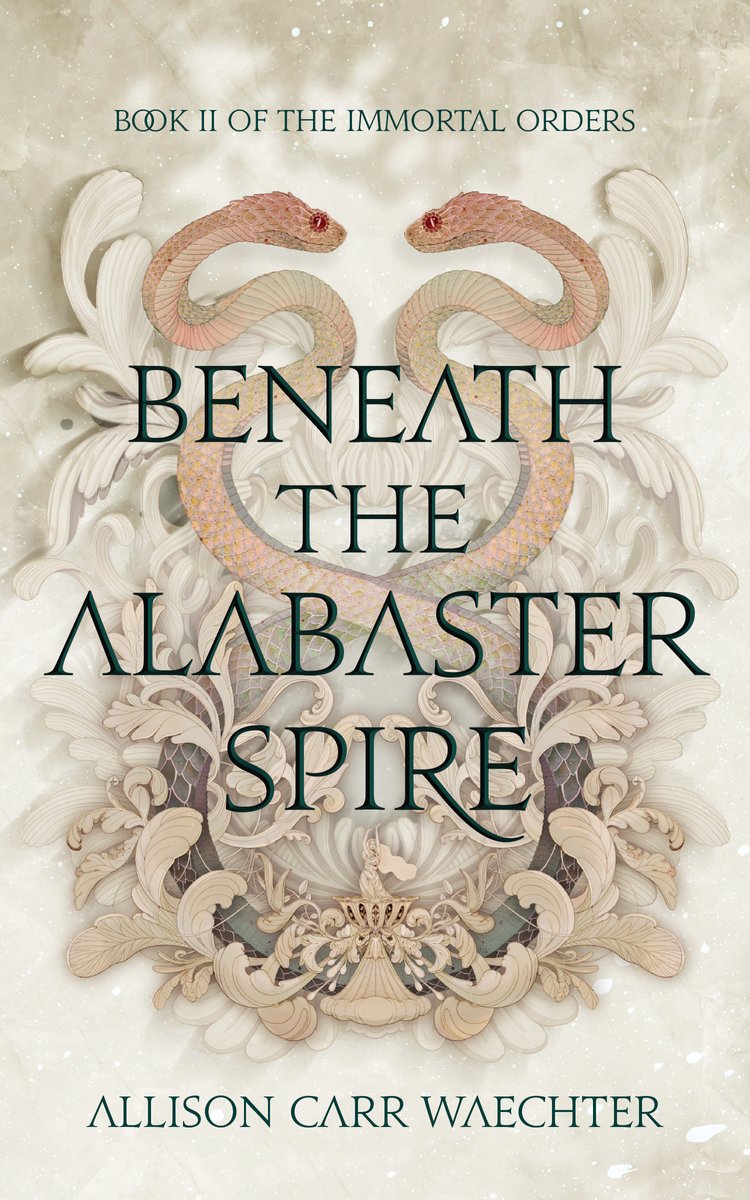 Beneath the Alabaster Spire by Allison Carr Waechter (The Immortal Orders #2)