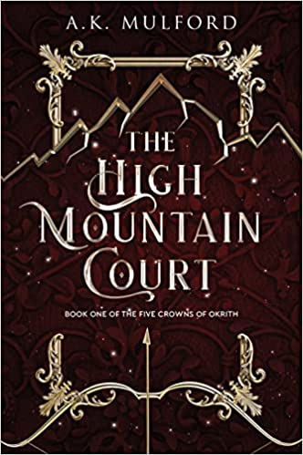 The High Mountain Court by A.K. Mulford (The Five Crowns of Okrith #1)