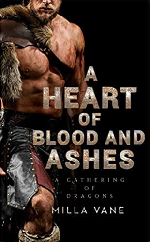 A Heart of Blood and Ashes by Milla Vane (A Gathering of Dragons #1)