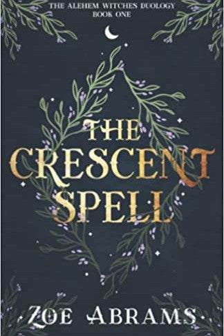 The Crescent Spell by Zoe Abrams (The Alehem Witches Duology #1)