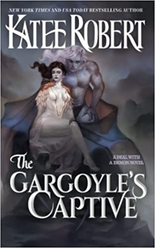 The Gargoyle's Captive by Katee Robert (A Deal With a Demon Book)