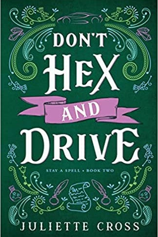Don't Hex and Drive by Juliette Cross (Stay a Spell #2)