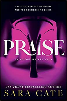 Praise by Sara Cate (Salacious Players Club #1)