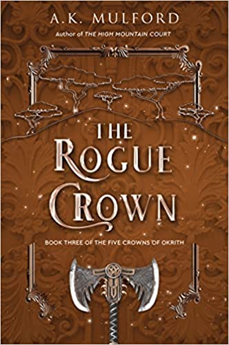 The Rogue Crown by A.K. Mulford (The Five Crowns of Okrith #3)