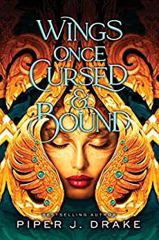 Wings Once Cursed and Bound by Piper J. Drake (Mythwoven #1)