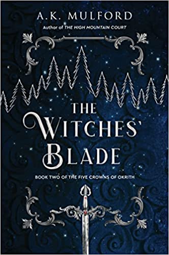The Witches' Blade by A.K. Mulford (The Five Crowns of Okrith #2)